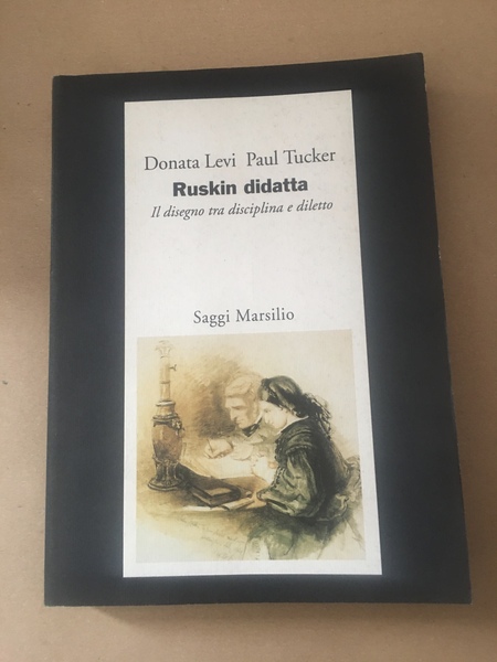 Ruskin didatta. Il disegno tra disciplina e diletto.
