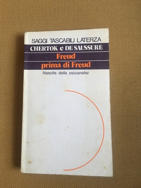 Freud prima di Freud. Nascita della psicanalisi.