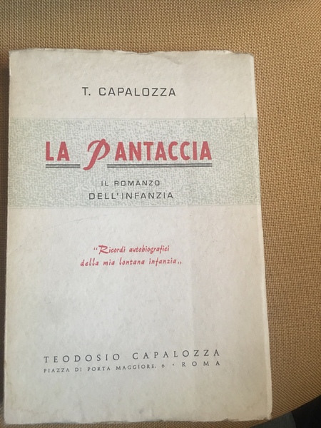 La pantaccia. Il romanzo dell'infanzia. Ricordi autobiografici della mia lontana …