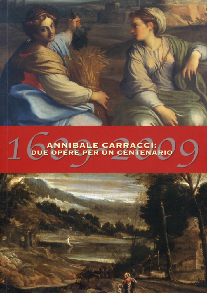 1609-2009. Annibale Carracci: due opere per un centenario
