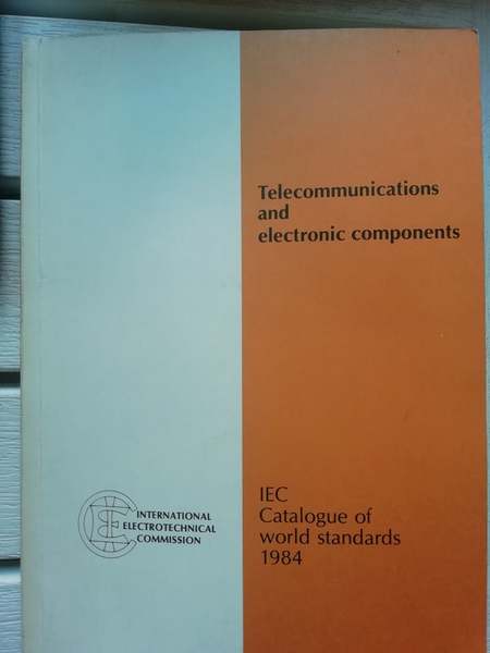 Telecommunications and electronic components, IEC CATALOGUE OF STANDARDS 1984