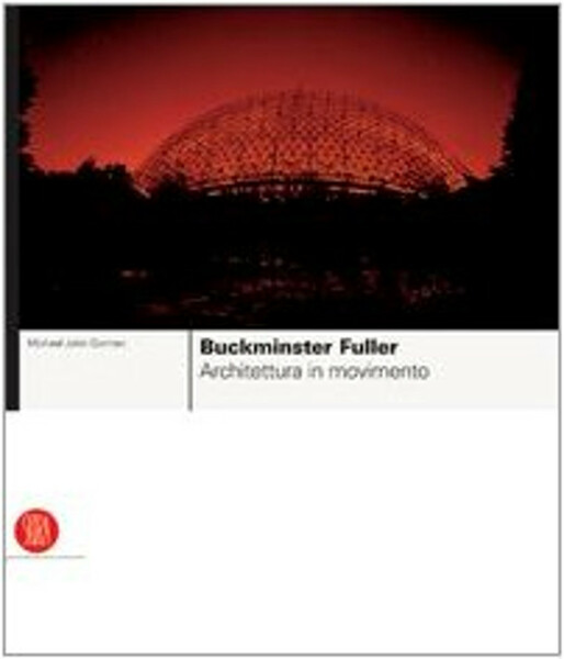 Buckminster Fuller architettura in movimento