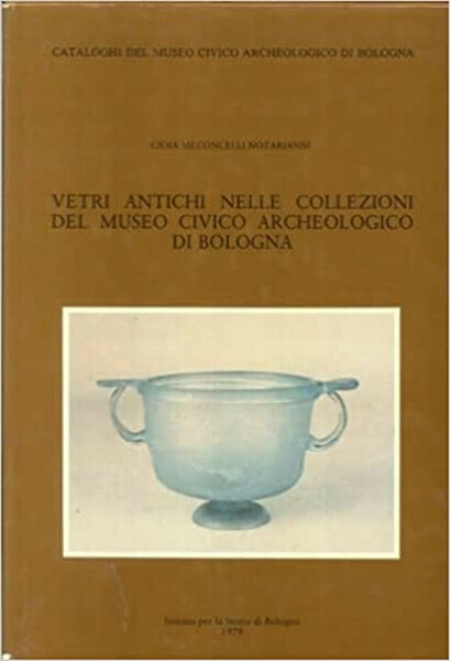 Vetri antichi nelle collezioni del museo civico archeologico di Bologna