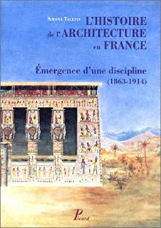 L'histoire de l'Architecture en France Emergence d'une discipline (1863-1914)