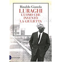 Luraghi l'uomo che inventò la Giulietta