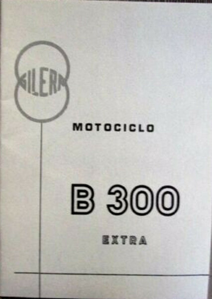 Gilera Motociclo B 300 extra Istruzioni per l'uso e la …