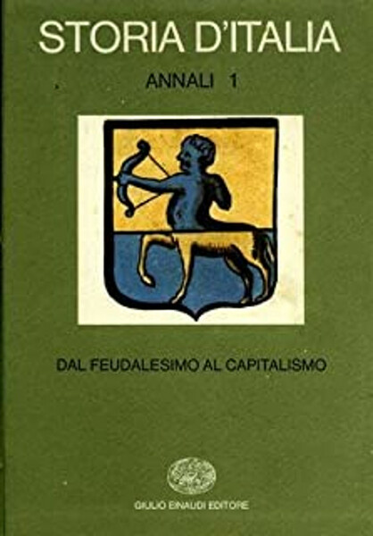 Storia d'Italia Annali 1 Dal Feudalesimo al capitalismo