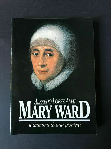 Mary Ward Il dramma di una pioniera