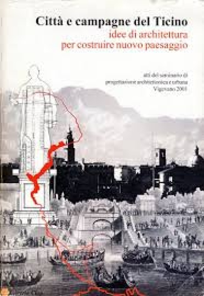 Città e campagne del Ticino idee di architettura