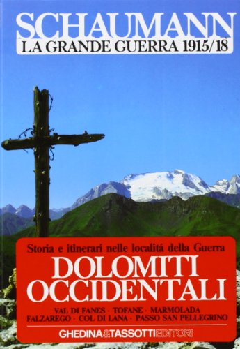 Dolomiti occidentali Schaumann La grande Guerra 1915/18 Ghedina e Tassotti