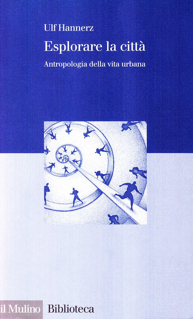 Esplorare la città Antropologia della vita urbana