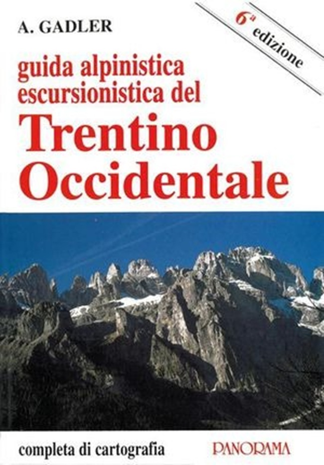 Guida Alpinistica Escursionistica Trentino Occidentale A. Gadler 6a Edizione