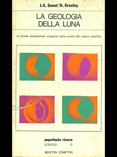 La geologia della Luna GUEST, GREELEY Newton Compton
