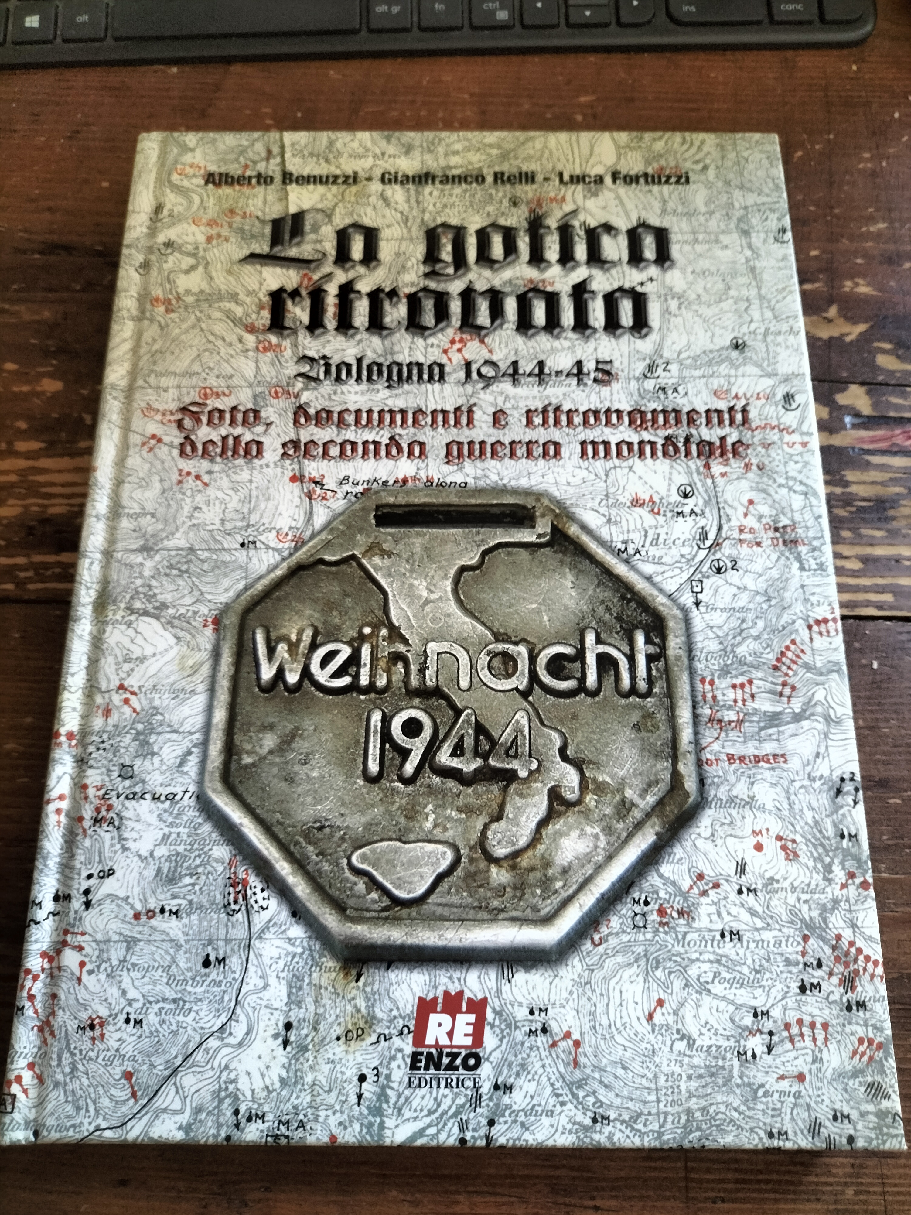 LA GOTICA RACCONTA Benuzzi, Relli, Fortuzzi BOLOGNA 1944-45 Re Enzo …
