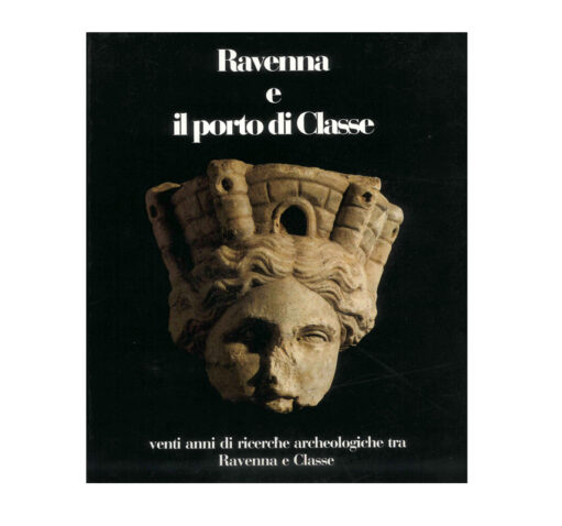 Ravenna e il porto di Classe : venti anni di …