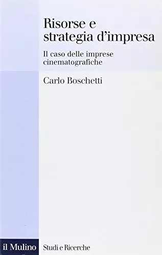 Risorse e strategia d'impresa. Il caso delle imprese cinematografiche BOSCHETTI