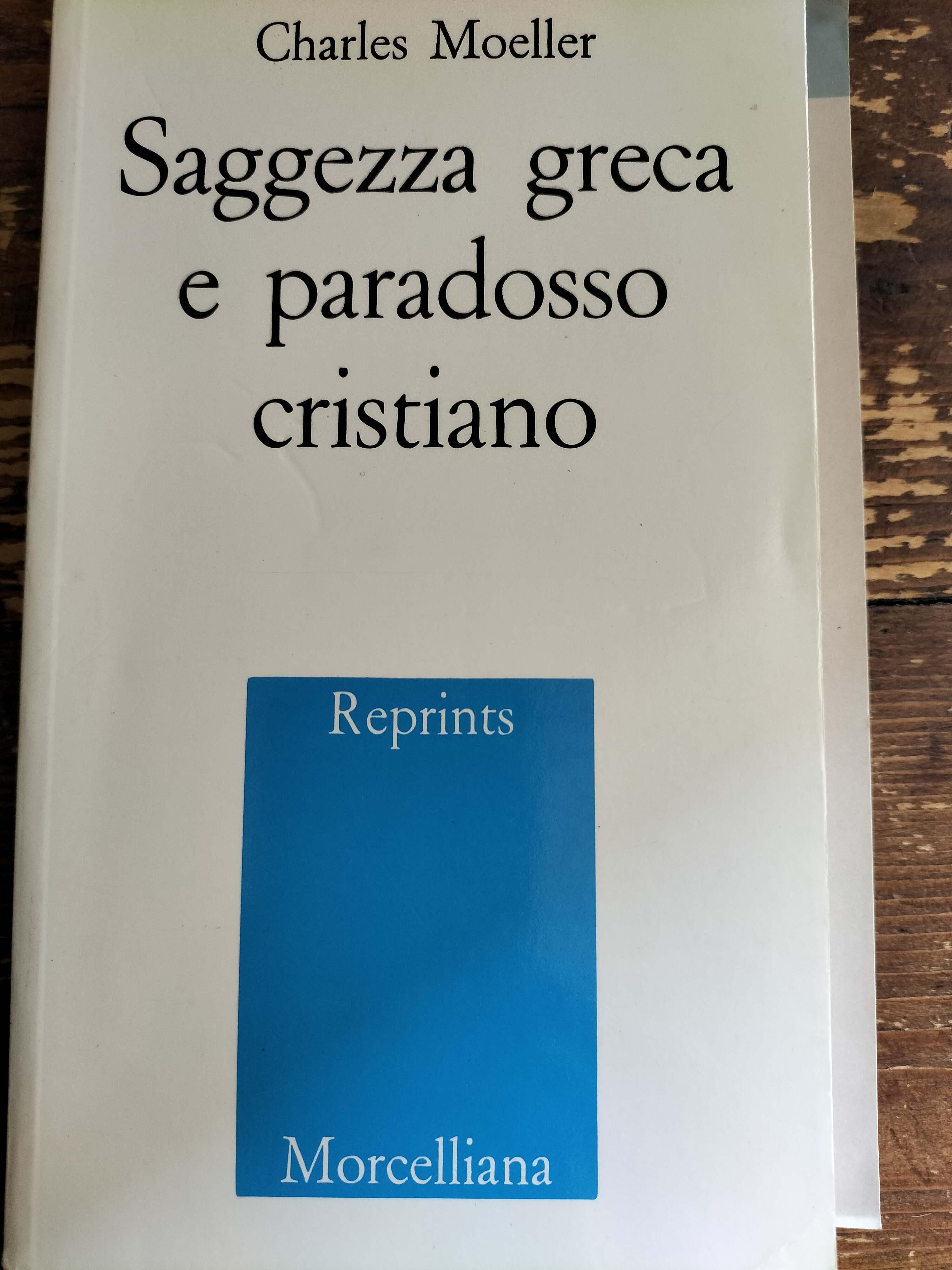 SAGGEZZA GRECA E PARADOSSO CRISTIANO Charles Moeller MORCELLIANA