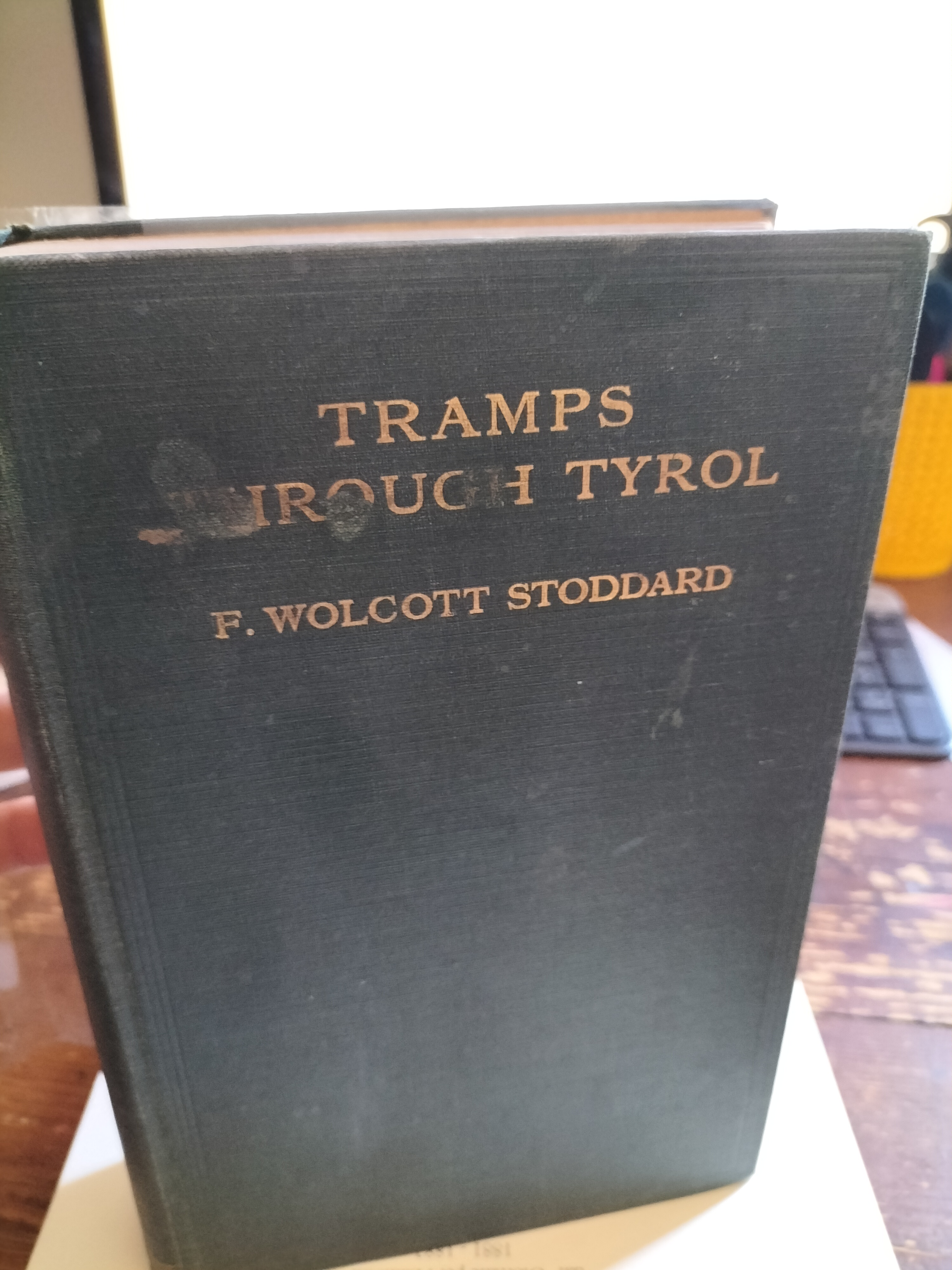 Tramps through Tyrol: life, sport and legend F. W. STODDARD …