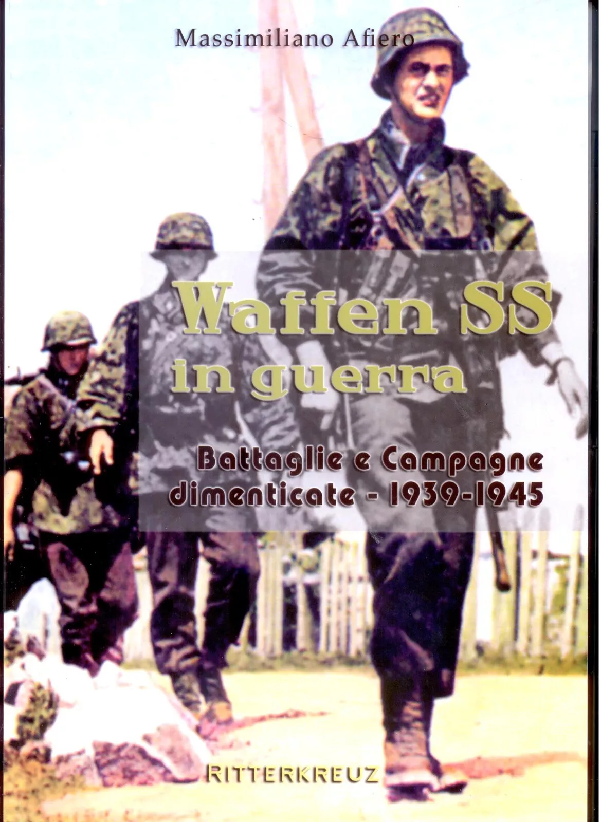 Waffen SS in guerra Battaglie e campagne dimenticate 1939-1945