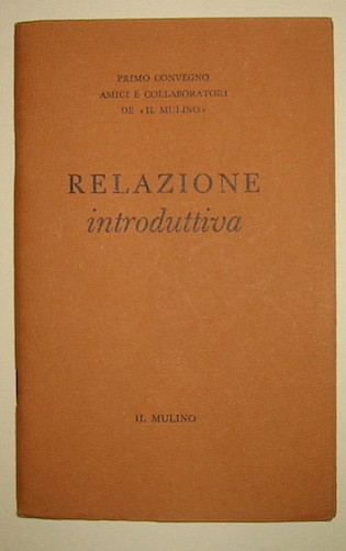 Primo Convegno amici e collaboratori de ‘Il Mulino’. Relazione introduttiva