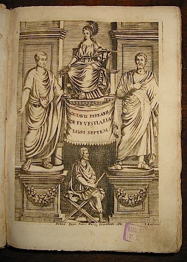 Octavii Ferrarii De Re Vestiaria Libri septem. Quatuor postremi nunc …