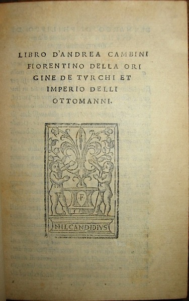 Libro d’Andrea Cambini fiorentino della origine de Turchi et imperio …