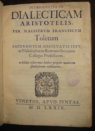 Introductio in dialecticam Aristotelis, per Magistrum Franciscum Toletum Sacerdotem Societatis …