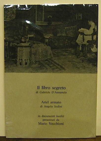 Il libro segreto di Gabriele D’Annunzio. Ariel armato di Angelo …