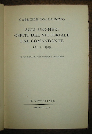 Agli Ungheri ospiti del Vittoriale dal comandante 22-X-1929. Nuova ristampa …