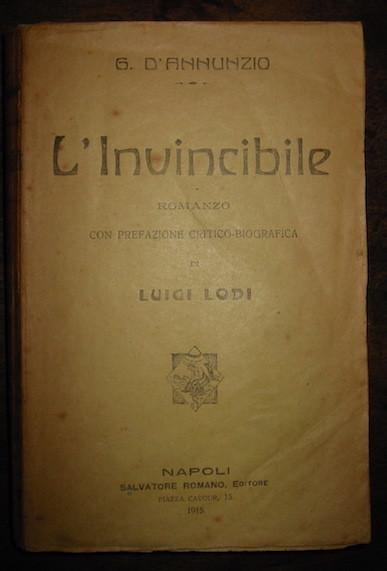 L’invincibile. Romanzo. Con prefazione critico-biografica di Luigi Lodi