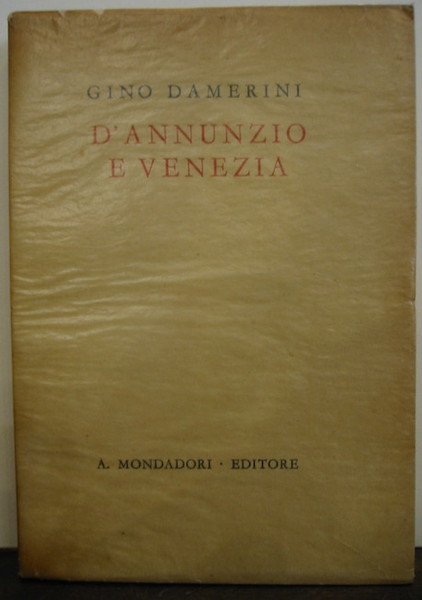 D’Annunzio e Venezia. Con 25 illustrazioni fuori testo.