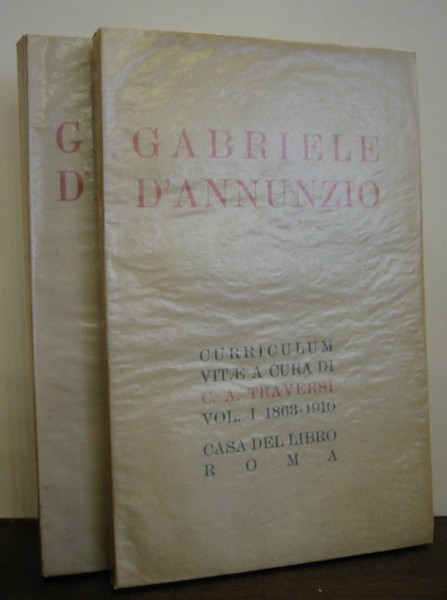 Gabriele D’Annunzio. Curriculum vitae. Vol. I 1863-1910. Vol. II 1910-1914