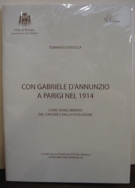 Con Gabriele D’Annunzio a Parigi nel 1914. Come venni liberato …