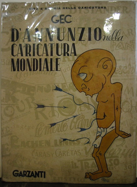 D’Annunzio nella caricatura mondiale. Con 233 caricature in nero e …