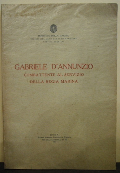 Gabriele D’Annunzio combattente al servizio della Regia Marina