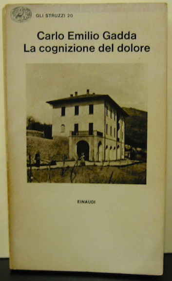 La cognizione del dolore. Con un saggio di Gianfranco Contini