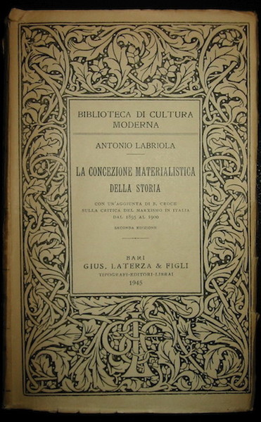 La concezione materialistica della storia. Con un’aggiunta di B. Croce …