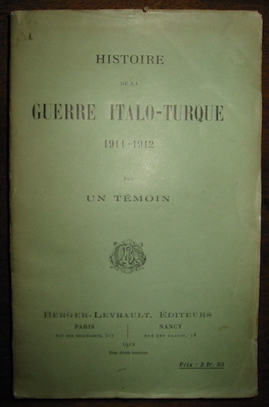 Histoire de la guerre italo-turque 1911-1912 par un temoin