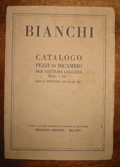 Bianchi. Catalogo pezzi di ricambio per vettura leggera Mod. ‘15’ …