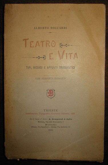 Teatro e vita. Tipi, ricordi e appunti drammatici. Con sessanta …