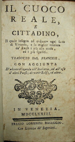 Il cuoco reale e cittadino, il quale insegna ad ordinare …