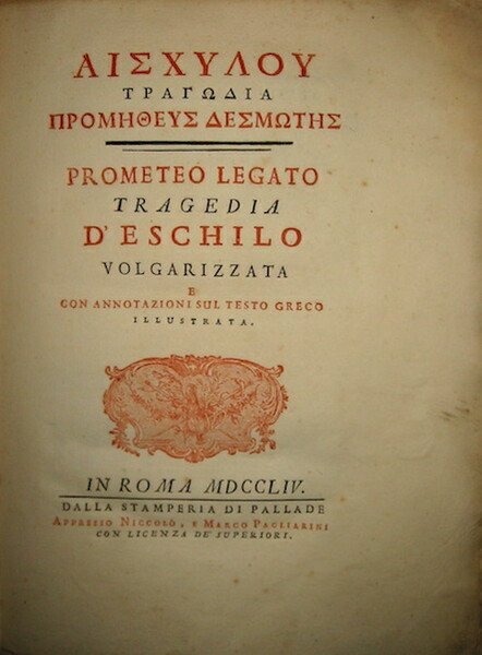 Prometeo legato. Tragedia d’Eschilo volgarizzata e con annotazioni sul testo …