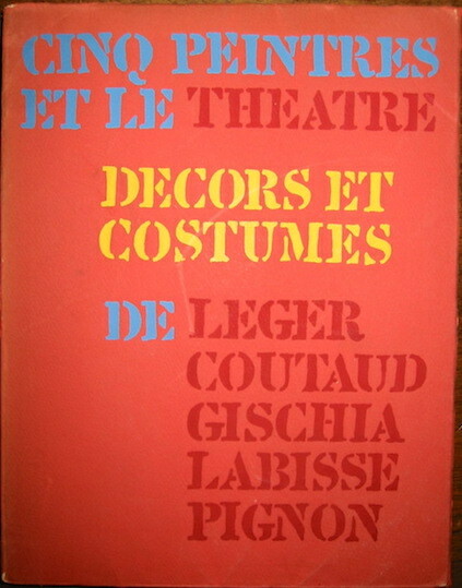 Cinq peintres et le Theatre. Décors et costumes de Leger, …