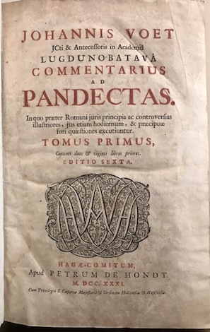 Commentarius ad Pandectas. In quo praeter Romani juris principia ac …