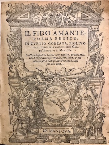 Il fido amante. Poema eroico di Curtio Gonzaga, figliuolo di …