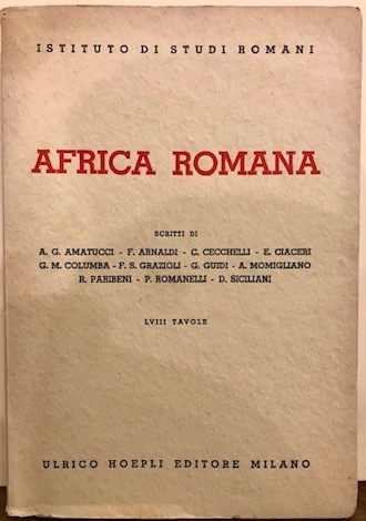 Africa romana. Scritti di A.G. Amatucci, F. Arnaldi, C. Cecchelli, …