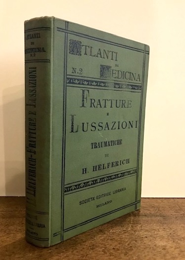 Atlante e compendio delle fratture e lussazioni traumatiche. Traduzione del …