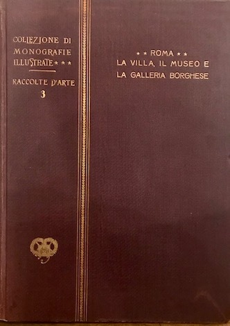 La Villa, il Museo, e la Galleria Borghese. Con 157 …