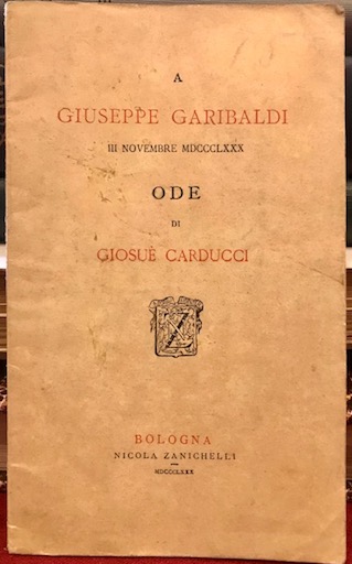 A Giuseppe Garibaldi III Novembre MDCCCLXXX. Ode di Giosuè Carducci