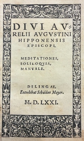 Divi Aurelii Augustini Meditationes, Soliloquia, Manuale